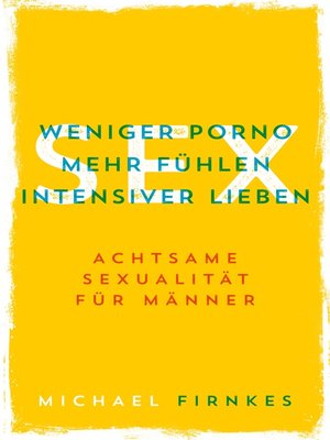 cover image of Sex--Weniger Porno, mehr fühlen, intensiver lieben